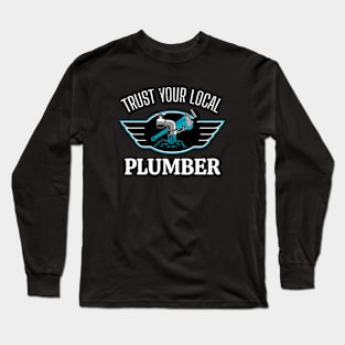 Trust Your Local Plumber Plumbing Long Sleeve T-Shirt